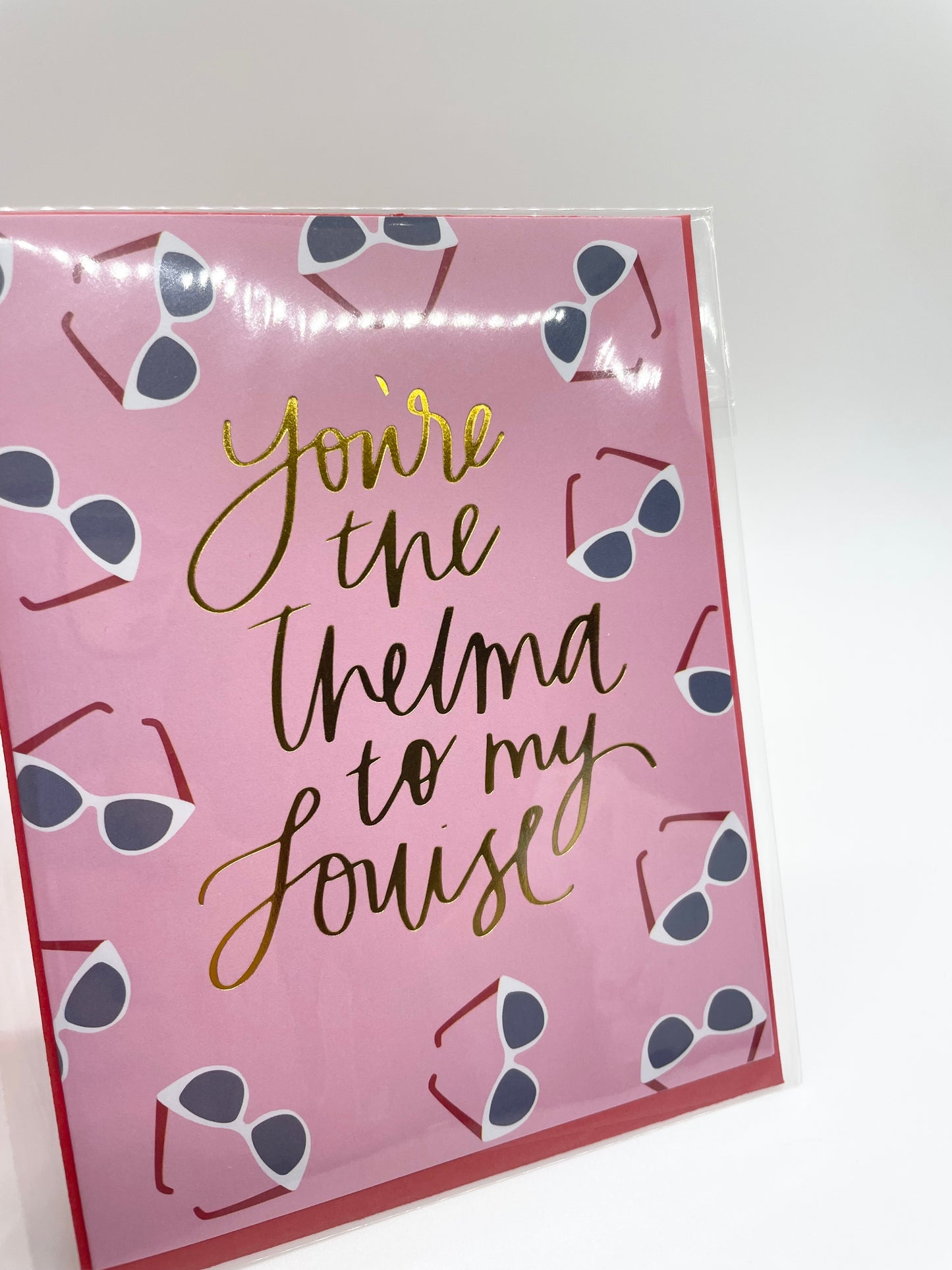 "You're The Thelma To My Louise" Greeting Card
