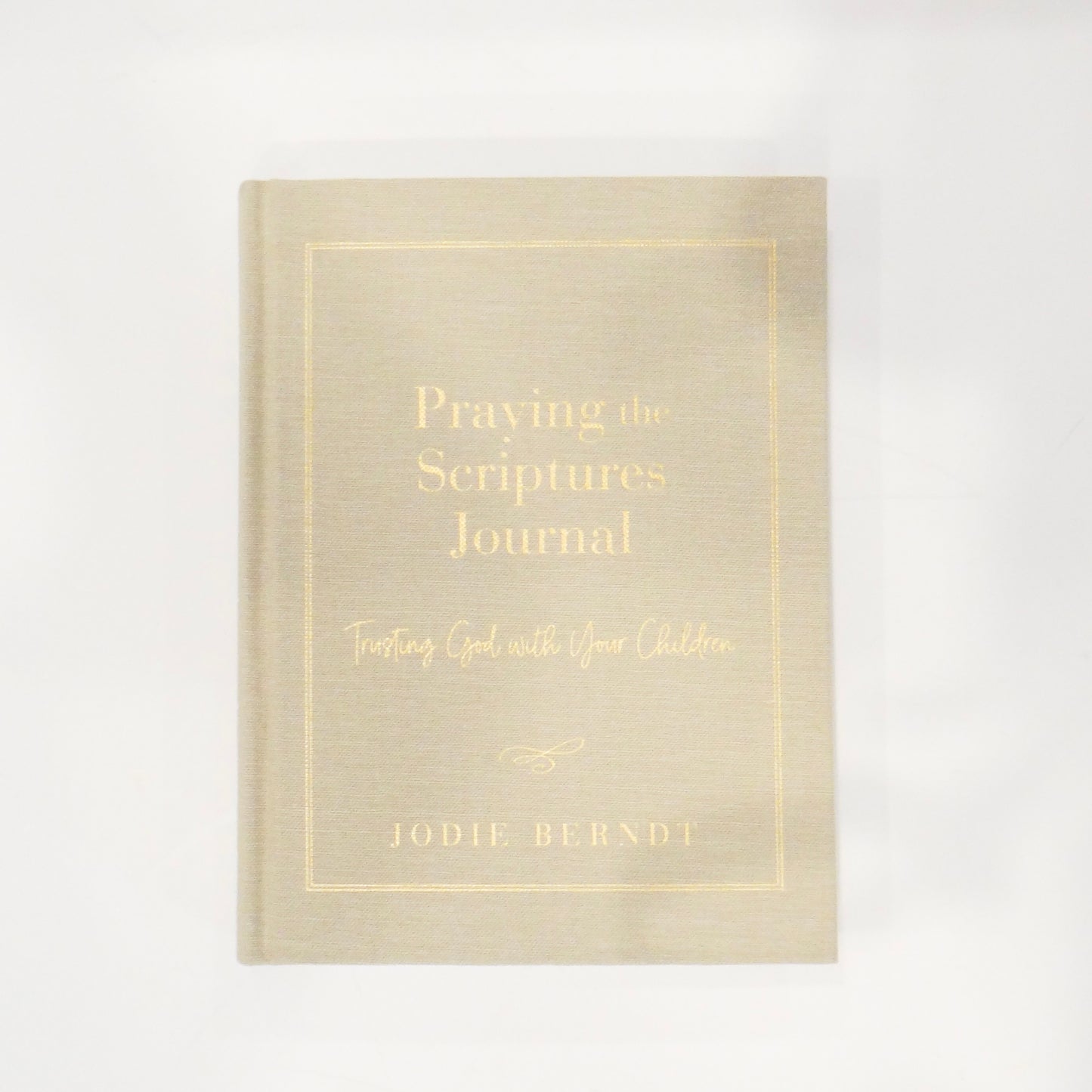 Praying the Scriptures Journal: Trusting God with Your Children