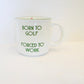 Born to Golf Mug