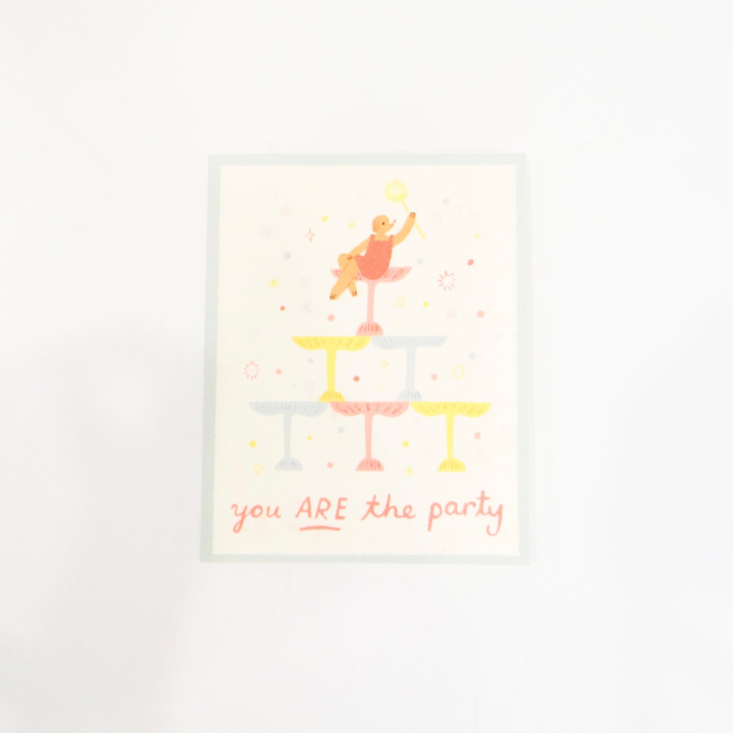 You Are The Party Birthday Card