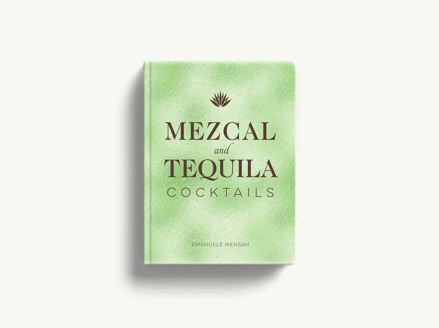 Mezcal and Tequila Cocktails Book