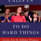 God Calls Us to Do Hard Things Lessons from the Alabama Wiregrass By Katie Britt