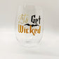 Let's Get Wicked Wine Glass